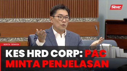 PAC minta penjelasan siasatan HRD Corp diberikan NFA