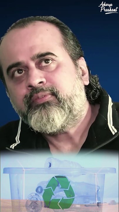 Recycling  Acharya Prashant