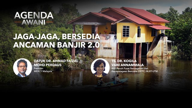 Agenda AWANI: Jaga-jaga, bersedia ancaman banjir 2.0