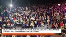 Soledad Pastorutti, Los de Imaguaré, dúo Lira Verá, La Cambacita y sus Cunumies brillaron en el Festival del Litoral