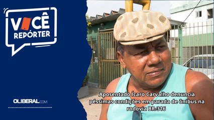 Aposentado Ícaro Carvalho denuncia péssimas condições em parada de ônibus na rodovia BR-316