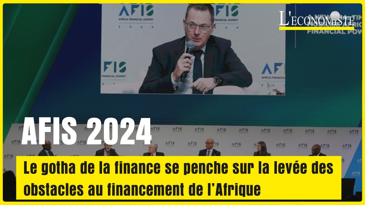 AFIS 2024 : Le gotha de la finance se penche sur la levée des obstacles au financement de l'Afrique