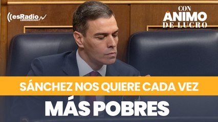 Sánchez nos quiere cada vez más pobres
