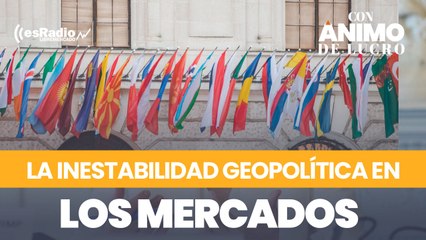 El efecto de la inestabilidad geopolítica en los mercados