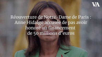 Réouverture de Notre-Dame de Paris : Anne Hidalgo accusée de pas avoir honoré un financement de 50 millions d’euros