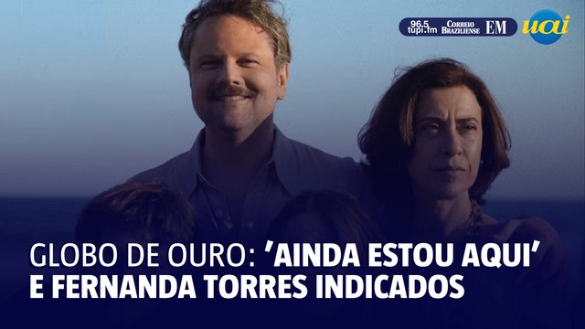 ‘Ainda Estou Aqui’ e Fernanda Torres indicados ao Globo de Ouro