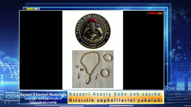 Kayseri Asayiş Şube çok sayıda Hırsızlık şüphelilerini yakaladı