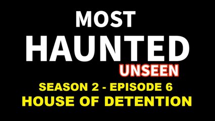 Most Haunted Paranormal T.V Series 2 - Episode 6 - House of Detention
