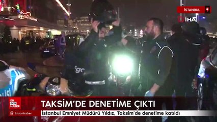 İstanbul Emniyet Müdürü Yıldız, Taksim’de denetime katıldı