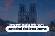 Recorre el interior de la nueva catedral de Notre Dame