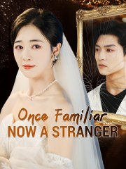 Once Familiar, Now a Stranger 💔 - A Captivating Short Chinese Drama
