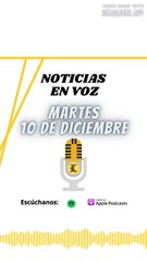 Resumen de Noticias | Martes 10 de Diciembre 2024