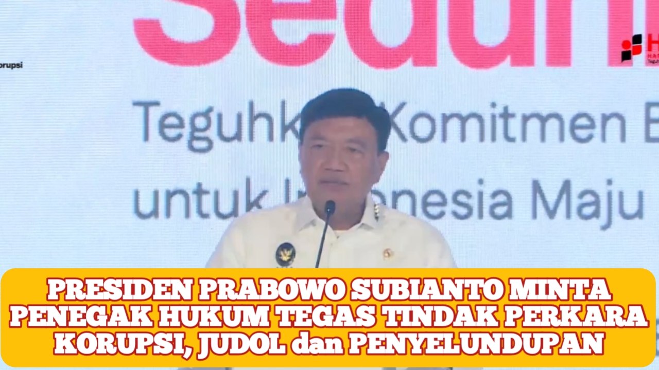 Presiden Prabowo Minta Penegak Hukum Bertindak Tegas Pada Kasus Korupsi, Judol dan Penyelundupan