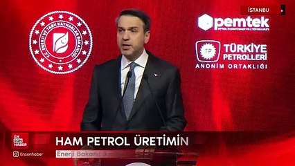 Enerji Bakanı: 3 milyon 425 bin varil ham petrol üretimiyle rekor kırdık