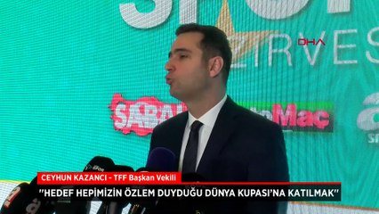 Ceyhun Kazancı: Hedef hepimizin özlem duyduğu Dünya Kupası’na katılmak
