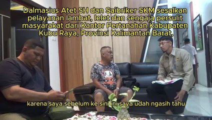 Sengaja persulit dan hambat pelayanan masyarakat, Kepala Seksi Penetapan Hak dań Pendaftaran Kantor Pertanahan Kabupaten Kubu Raya, Provinsi Kalimantan Barat, Hendri Sugianto, digeruduk senior, Selasa siang, 10 Desember 2024