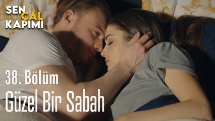 Güzel Bir Sabah - Sen Çal Kapımı 38. Bölüm