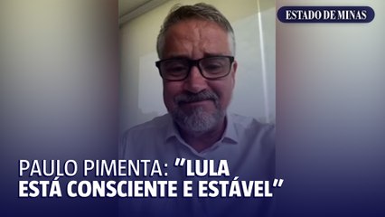 Paulo Pimenta sobre Lula: "Consciente e Estável"