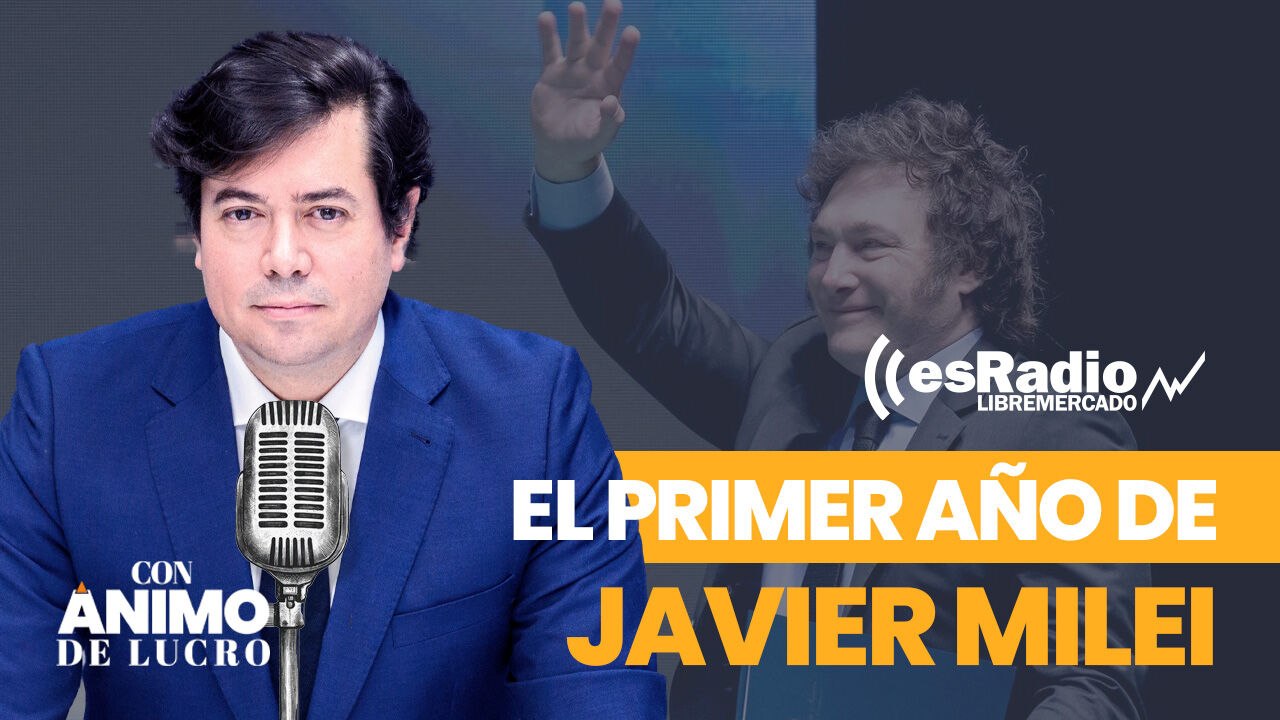 Con Ánimo de Lucro. Del "no hay plata" al superávit: las claves del primer año de Milei en el Gobierno