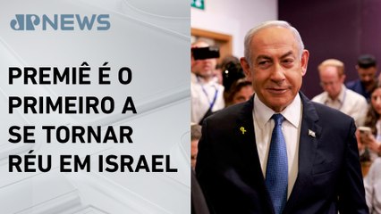 Netanyahu é julgado por suspeita de corrupção; Fabrizio Neitzke comenta