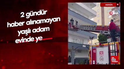 Mersin'de 2 gündür haber alınamayan yaşlı adam evinde yerde yatarken bulundu