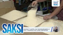 Alegasyon ng umano'y cartel na nagmamanipula sa presyo ng bigas, itinanggi ng ilang importer | Saksi