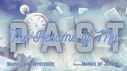 MARVEL AND MYSTERIES- The Resume of My Past