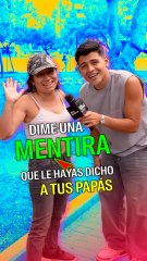 Dime una mentira que le hayas dicho a tus papás | 📍Lima, Perú