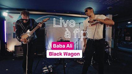Fip en Trans : Baba Ali "Black Wagon"