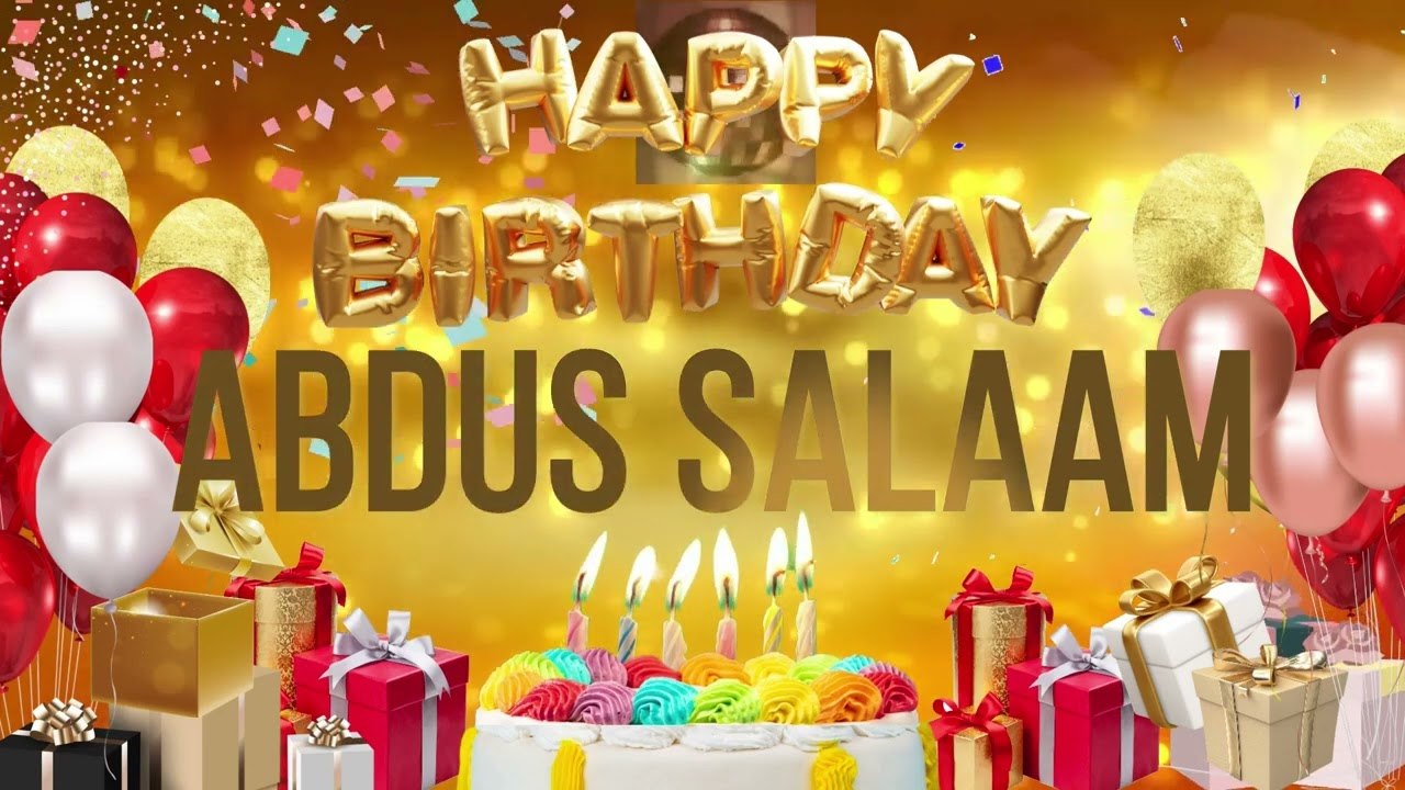 ABDUS SALAAM - Happy Birthday Abdus Salaam