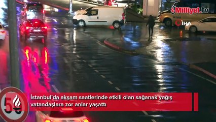 İstanbul’da sağanak yağış vatandaşlara zor anlar yaşattı