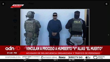 🚨¡Última Hora! Vinculan a proceso a Humberto "V" alias "El Muerto" acusado de tráfico de personas
