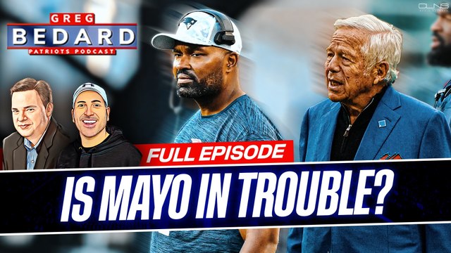 Is Jerod Mayo coaching for his job? | Greg Bedard Patriots Podcast