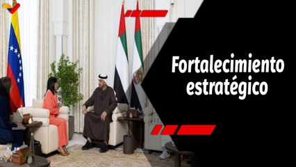 Tras la Noticia | Venezuela y Emiratos Árabes Unidos fortalecen las relaciones bilaterales