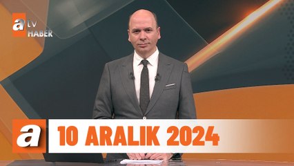 atv Ana Haber 10 Aralık 2024