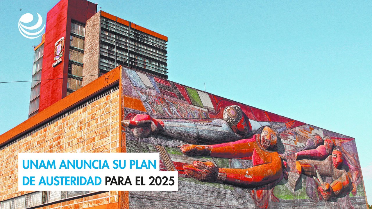 UNAM anuncia su plan de austeridad para el 2025