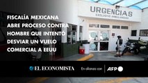 Fiscalía mexicana abre proceso contra hombre que intentó desviar un vuelo comercial a EEUU