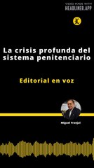 Editorial | La crisis profunda del sistema penitenciario
