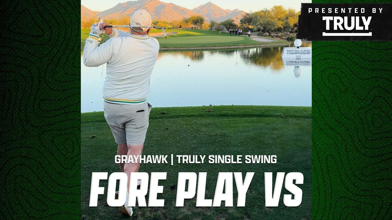 Fore Play Vs Grayhawk, Truly Single Swing