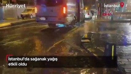 İstanbul'da sağanak yağış etkili oldu