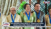 Mas maraming oportunidad at trabaho sa Pilipinas isinusulong ni PBBM