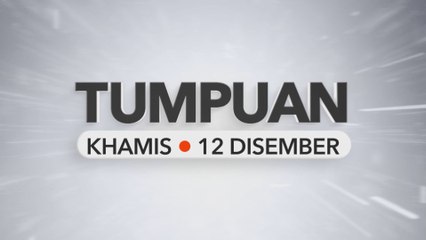 Tumpuan Khamis – 12 Disember 2024