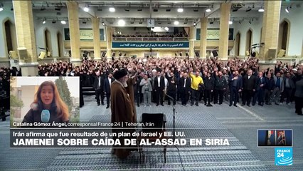Informe desde Teherán: ayatolá Jamenei culpa a EE. UU. e Israel de caída de al-Assad