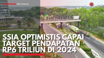 SSIA Optimistis Capai Target Pendapatan Rp6 Triliun di 2024