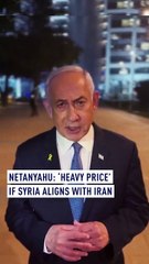 Netanyahu: 'heavy price' if Syria aligns with Iran