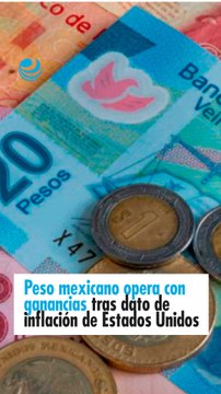 Peso mexicano opera con ganancias tras dato de inflación de Estados Unidos