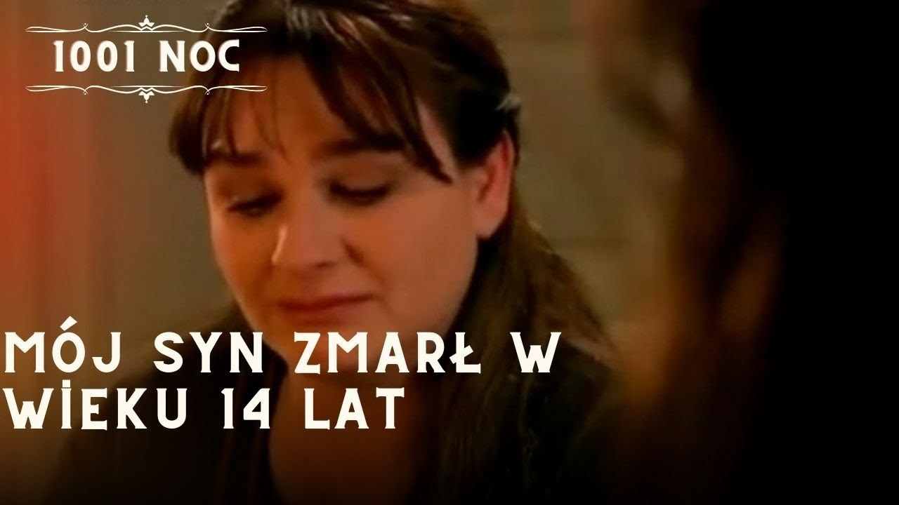 Mój syn zmarł w wieku 14 lat| 1001 Noc - Odcinek 12