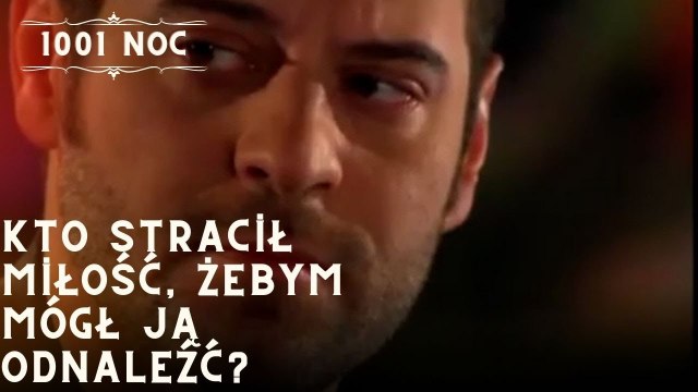 Kto stracił miłość, żebym mógł ją odnaleźć?| 1001 Noc - Odcinek 12