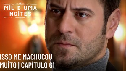 Isso me machucou muito | Mil e Uma Noites - Episódio 61