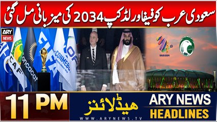 ARY News 11 PM Headlines | 11th Dec 2024 | Saudi Arabia confirmed as 2034 FIFA World Cup host